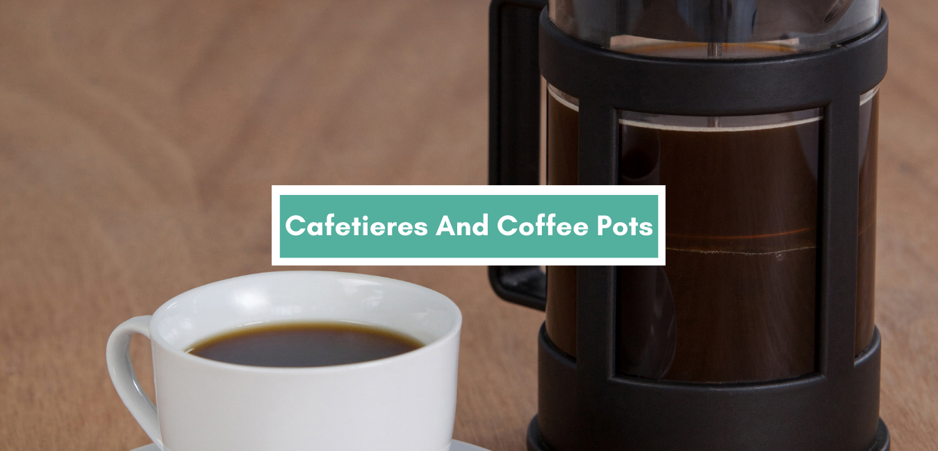 Cafetieres And Coffee Pots