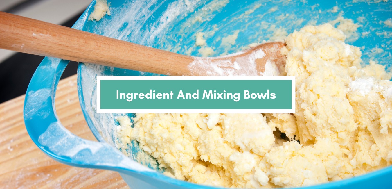 Ingredient And Mixing Bowls