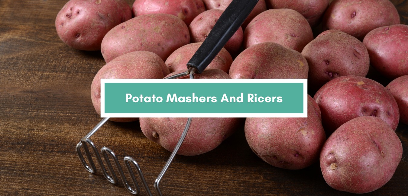 Potato Mashers And Ricers