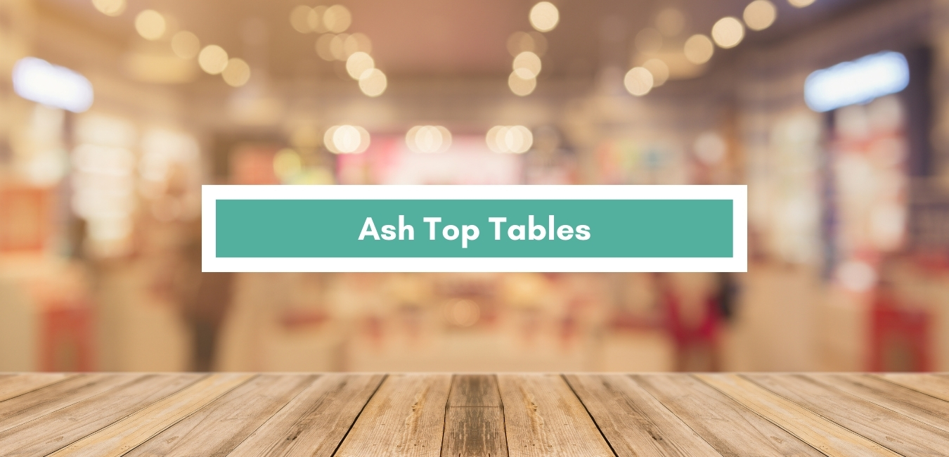 Ash Top Tables