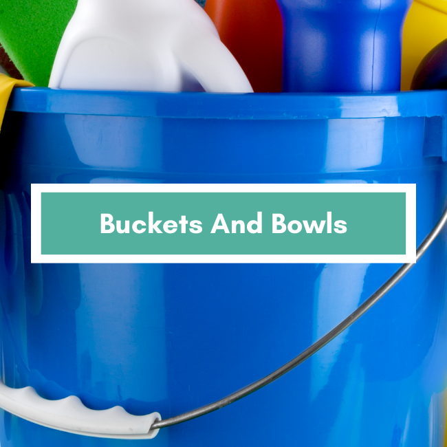Buckets And Bowls