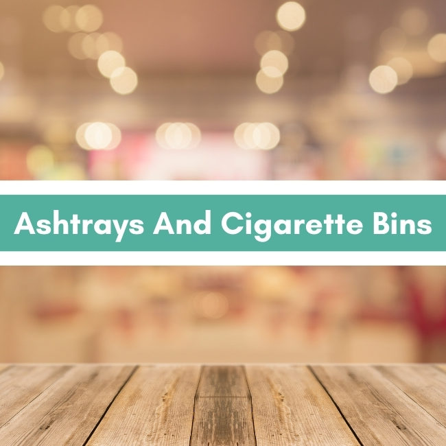 Ashtrays And Cigarette Bins